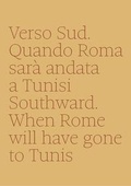 Cover: Verso sud. Quando Roma sar&agrave; andata a Tunisi-Southward. When Rome will have gone to Tunis - Paesaggio;Libria