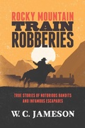 Cover: Rocky Mountain Train Robberies - Two Dot Books