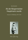 Cover: Als der B&uuml;rgermeister Hauptmann wurde - ihleo verlag