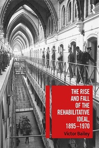 Abbildung von: The Rise and Fall of the Rehabilitative Ideal, 1895-1970 - Routledge