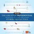 Cover: The Greatest Presidential Stories Never Told: 100 Tales From History to Astonish, Bewilder, and Stupefy - HarperCollins