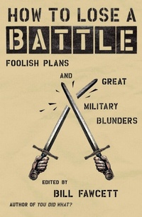 Enlarge image Cover: How to Lose a Battle - William Morrow Paperbacks