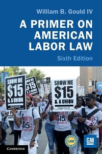 Enlarge image Cover: A Primer on American Labor Law - Cambridge University Press