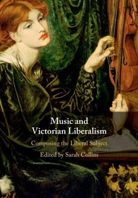 Enlarge image Cover: Music and Victorian Liberalism - Cambridge University Press