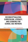Cover: Reconceptualizing Curriculum, Literacy, and Learning for School-Age Mothers - Routledge
