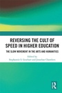 Cover: Reversing the Cult of Speed in Higher Education - Routledge