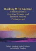 Cover: Working with Emotion in Psychodynamic, Cognitive Behavior, and Emotion-Focused Psychotherapy - American Psychological Association