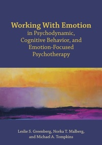 Enlarge image Cover: Working with Emotion in Psychodynamic, Cognitive Behavior, and Emotion-Focused Psychotherapy - American Psychological Association