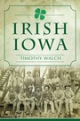 Cover: Irish Iowa - Arcadia Publishing (SC)