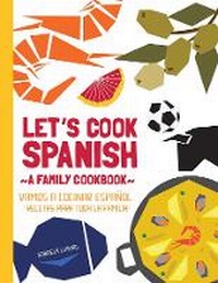 Abbildung von: Let's Cook Spanish, a Family Cookbook - Quarry Books