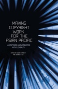 Cover: Making Copyright Work for the Asian Pacific - ANU Press