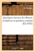 Cover: Quelques Travaux Des Rosset, Sculpteurs Et Peintres Comtois - Hachette Livre - Bnf