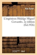 Cover: L'Ing?nieux Hidalgo Miguel Cervant?s. 2e ?dition - Hachette Livre - Bnf