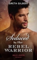 Cover: Seduced By Her Rebel Warrior - Mills & Boon
