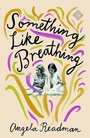 Cover: Something Like Breathing - And Other Stories