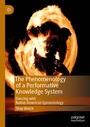 Cover: The Phenomenology of a Performative Knowledge System - Palgrave Macmillan
