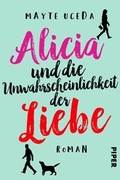 Cover: Alicia und die Unwahrscheinlichkeit der Liebe - Piper
