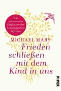 Cover: Frieden schlie&szlig;en mit dem Kind in uns - Piper