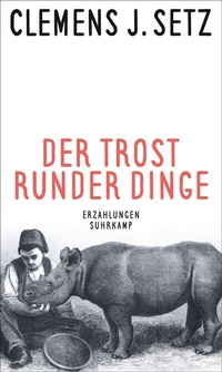 Abbildung von: Der Trost runder Dinge - Suhrkamp