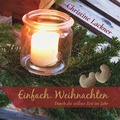 Cover: Einfach.Weihnachten - Durch die stillste Zeit im Jahr - Leykam