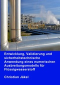 Cover: Entwicklung, Validierung und sicherheitstechnische Anwendung eines numerischen Ausbreitungsmodells f&uuml;r Fl&uuml;ssigwasserstoff - epubli
