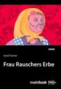 Cover: Frau Rauschers Erbe - MainBook