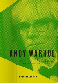 Abbildung von: Andy Warhol, Publisher - University of Chicago Press