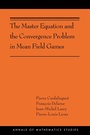 Cover: The Master Equation and the Convergence Problem in Mean Field Games - Princeton University Press