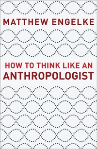Enlarge image Cover: How to Think Like an Anthropologist - Princeton University Press