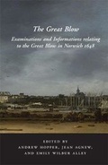 Cover: The Great Blow - Examinations and Informations Relating to the Great Blow in Norwich, 1648 - Norfolk Record Society