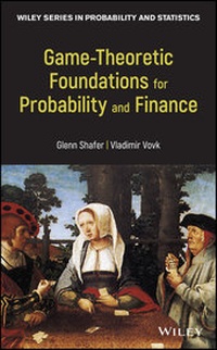 Enlarge image Cover: Game-Theoretic Foundations for Probability and Finance - Wiley