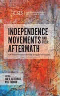 Cover: Independence Movements and Their Aftermath - Centre for Strategic & International Studies,U.S.