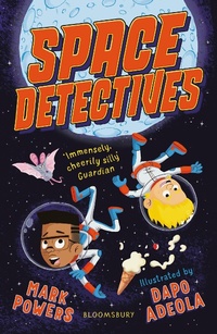 Enlarge image Cover: Space Detectives - Bloomsbury Childrens Books