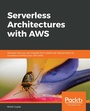 Cover: Serverless Architectures with AWS - Packt Publishing