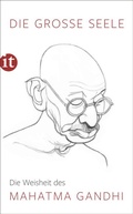Cover: Die gro&szlig;e Seele - Die Weisheit des Mahatma Gandhi - Insel