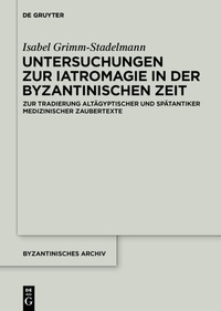 Abbildung von: Untersuchungen zur Iatromagie in der byzantinischen Zeit - De Gruyter