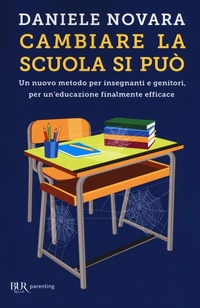 Abbildung von: Cambiare la scuola si può. Un nuovo metodo per insegnanti e genitori, per un'educazione finalmente efficace - BUR Parenting;Rizzoli