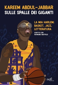 Abbildung von: Sulle spalle dei giganti. La mia Harlem: basket, jazz, letteratura - Sport;ADD Editore