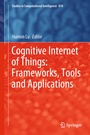 Cover: Cognitive Internet of Things: Frameworks, Tools and Applications - Springer