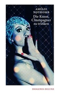 Cover: Die Kunst, Champagner zu trinken - Diogenes
