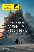 Cover: Mortal Engines - Die verlorene Stadt - FISCHER Tor
