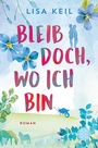 Cover: Bleib doch, wo ich bin - S. Fischer
