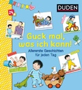Cover: Duden 24+: Guck mal, was ich kann! Allererste Geschichten f&uuml;r jeden Tag - Fischer Sauerl&auml;nder Duden