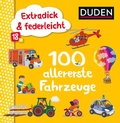 Cover: Duden 18+: Extradick & federleicht: 100 allererste Fahrzeuge - Fischer Sauerl&auml;nder Duden