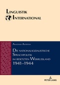 Cover: Die nationalsozialistische Sprachpolitik im besetzten Wei&szlig;russland 1941-1944 - Peter Lang Verlag