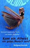 Cover: Kann ein Atheist ein guter Mensch sein? - BoD - Books on Demand