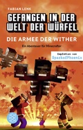 Cover: Gefangen in der Welt der W&uuml;rfel. Die Armee der Wither. Ein Abenteuer f&uuml;r Minecrafter - FISCHER Sauerl&auml;nder