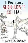 Cover: I Probaby Shouldn't Have Done That - Pickwick Ink Press