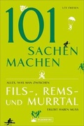 Cover: 101 Sachen machen - Alles, was man zwischen Fils-, Rems- und Murrtal erlebt haben muss - Silberburg