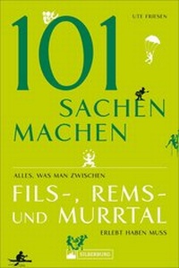 Abbildung von: 101 Sachen machen - Alles, was man zwischen Fils-, Rems- und Murrtal erlebt haben muss - Silberburg